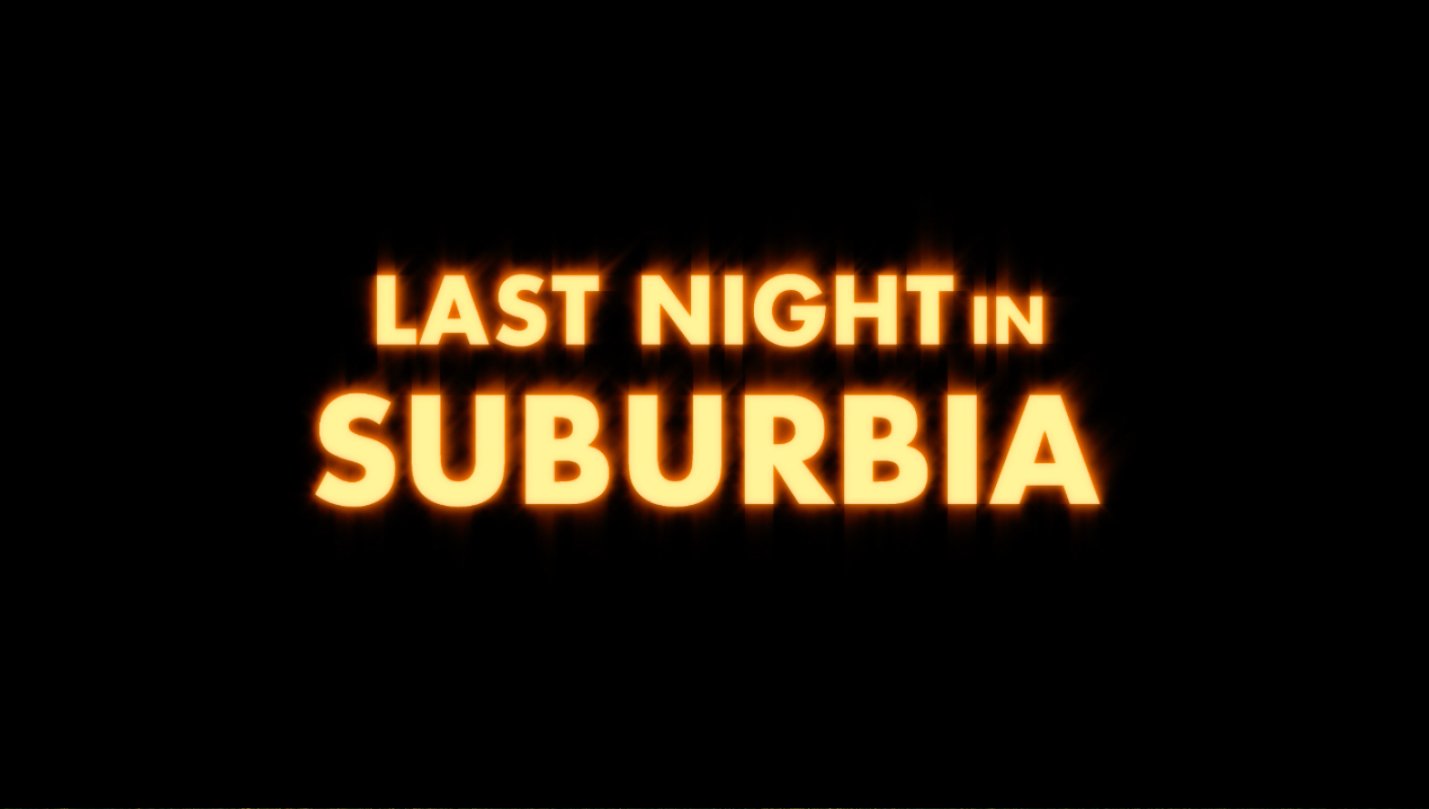 Last Night in Suburbia (2017)