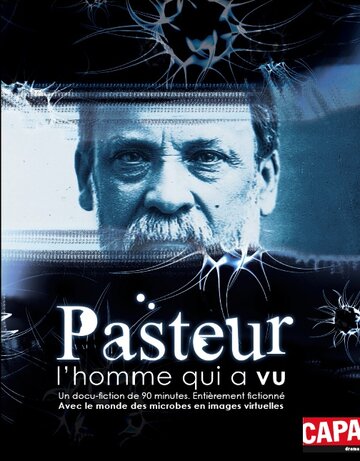 Pasteur, l'homme qui a vu (2011)