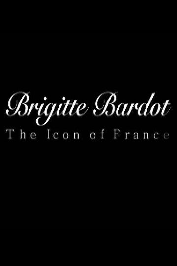 Брижит Бардо: Символ Франции (2009)