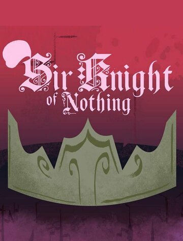 Sir Knight of Nothing (2015)